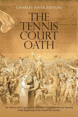 Tennis Courthouse Oath: A Pivotal Moment in French Revolutionary History and the Role of Emmanuel-Joseph Sieyès